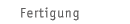 Fertigung&nbsp;-&nbsp;B&uuml;ffelhorn