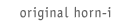 original horn-i